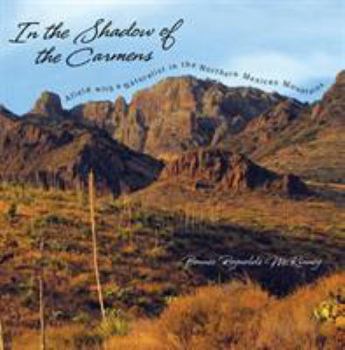 Hardcover In the Shadow of the Carmens: Afield with a Naturalist in the Northern Mexican Mountains Book