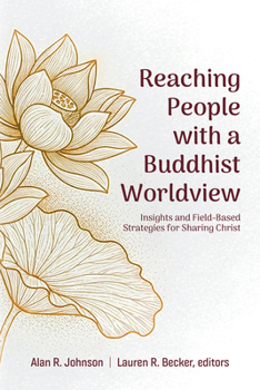 Paperback Reaching People with a Buddhist Worldview: Insights and Field-Based Strategies for Sharing Christ Book