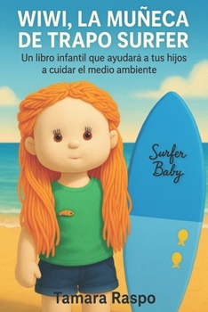 Paperback Wiwi, La Muñeca de Trapo Surfer: Un libro infantil que enseñará a tus hijos a cuidar el medio ambiente. [Spanish] Book