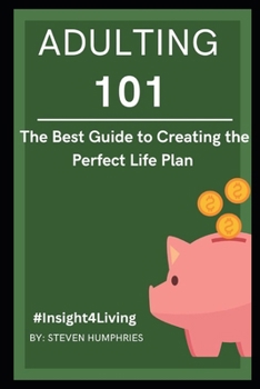 Paperback Adulting 101: Book 1 The Best Guide to Creating the Perfect Life Plan #Insight4Living Book