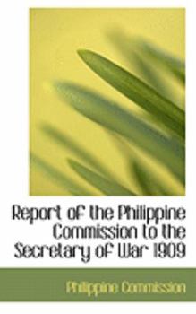 Paperback Report of the Philippine Commission to the Secretary of War 1909 Book
