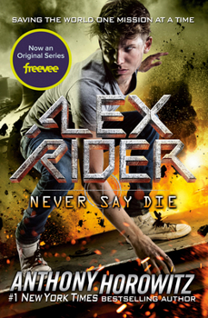 Never Say Die - Book #11 of the Alex Rider