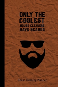 Paperback Only The Coolest House Cleaners Have Beards, House Cleaning Planner: Daily Weekly Check List Routine For The Year For Your Home Journal Book