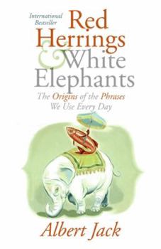 Hardcover Red Herrings and White Elephants: The Origins of the Phrases We Use Every Day Book