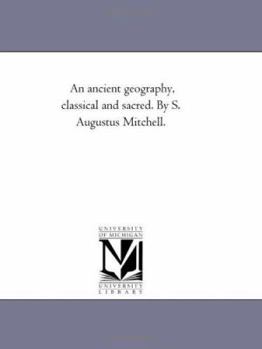 Paperback An Ancient Geography, Classical and Sacred. by S. Augustus Mitchell. Book