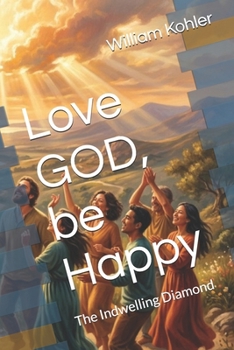 Paperback Love GOD, be Happy: The Indwelling Diamond Book