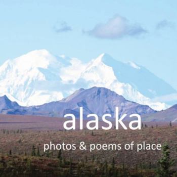 Paperback Alaska: Photos & Poems of Place Book