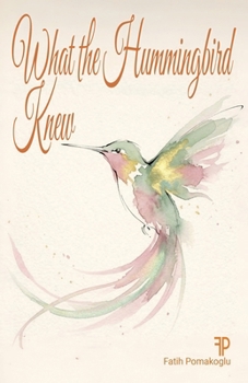 Paperback What the Hummingbird Knew Book