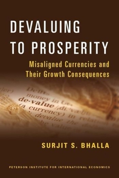 Paperback Devaluing to Prosperity: Misaligned Currencies and Their Growth Consequences Book