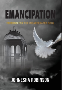 Hardcover Emancipation: Freedom for the Incarcerated Soul Book