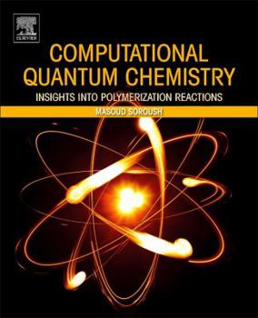 Paperback Computational Quantum Chemistry: Insights Into Polymerization Reactions Book