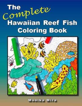 The Complete Hawaiian Reef Fish Coloring Book