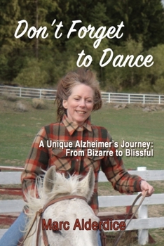 Paperback Don't Forget to Dance: A Unique Alzheimer's Journey - from Bizarre to Blissful Book