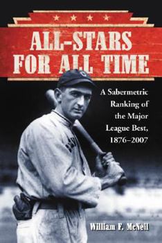 Paperback All-Stars for All Time: A Sabermetric Ranking of the Major League Best, 1876-2007 Book