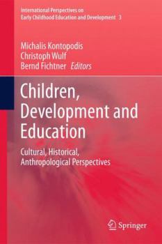 Paperback Children, Development and Education: Cultural, Historical, Anthropological Perspectives Book