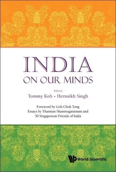 Hardcover India on Our Minds: Essays by Tharman Shanmugaratnam and 50 Singaporean Friends of India Book