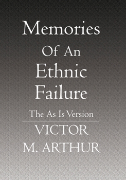 Paperback Memories Of An Ethnic Failure: The As Is Version Book