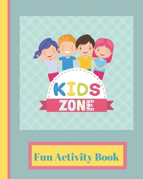 Paperback Kids Zone: Great Games for Kids 4-12, Tic Tac, Toe, Connect 4, Hangman, Comic Strips, Sketch Pages Book