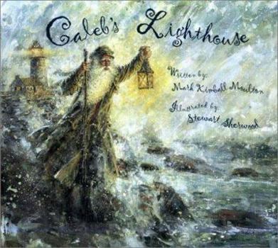 Hardcover Caleb's Lighthouse: A 3 Part Adventure of Courage, Hope and Undying Love Book