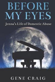 Paperback Jenna's Life Of Domestic Abuse: Before My Eyes Book