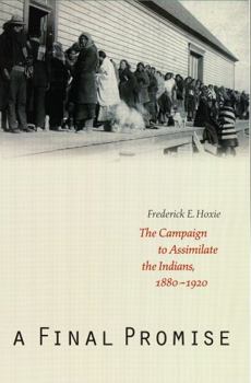 Paperback A Final Promise: The Campaign to Assimilate the Indians, 1880-1920 Book