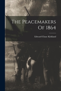 Paperback The Peacemakers Of 1864 Book