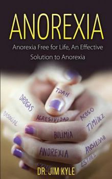 Paperback Anorexia: Anorexia Free for Life, An Effective Solution to Anorexia Book