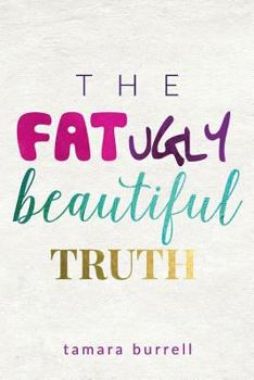 Paperback The Fat Ugly Beautiful Truth Book