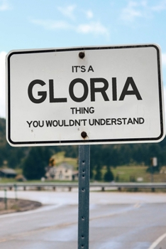 Paperback It's a Gloria Thing You Wouldn't Understand: 6x9" Dot Bullet Notebook/Journal Funny Gift Idea Book