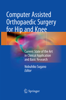 Paperback Computer Assisted Orthopaedic Surgery for Hip and Knee: Current State of the Art in Clinical Application and Basic Research Book