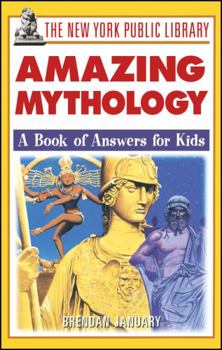 Paperback The New York Public Library Amazing Mythology: A Book of Answers for Kids Book