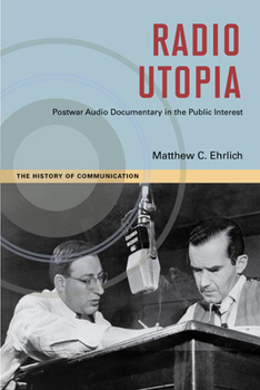 Hardcover Radio Utopia: Postwar Audio Documentary in the Public Interest Book