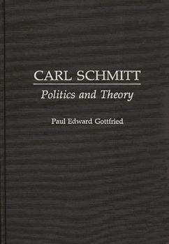 Hardcover Carl Schmitt: Politics and Theory Book
