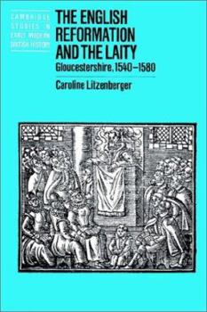 The English Reformation and the Laity: Gloucestershire, 15401580 (Cambridge Studies in Early Modern British History) - Book  of the Cambridge Studies in Early Modern British History