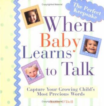 Spiral-bound When Baby Learns to Talk: Capturing Your Growing Child's Most Precious Words Book