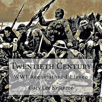 Paperback Twentieth Century: WWI Reenvisioned Eleven Book