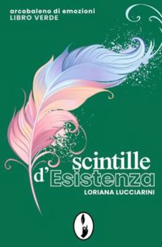 Paperback Scintille d'Esistenza: Arcobaleno di emozioni - libro verde [Italian] Book