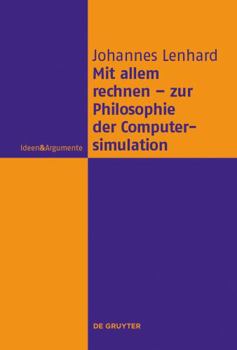 Hardcover Mit Allem Rechnen - Zur Philosophie Der Computersimulation [German] Book