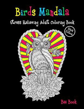 Paperback Birds Mandala Stress Relieving Adult Coloring Book (&#3642;Black Edition): A Stress Management Coloring Book For Adults Meditation And Happiness Book