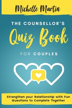 Paperback The Counsellor's Quiz Book For Couples: Strenghten your Relationship with Fun Questions to Comlete Together: Strenghten your Relationship with Fun Que Book