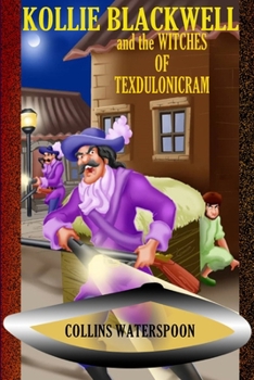 Paperback KOLLIE BLACKWELL and the witches of Texdulonicram Book