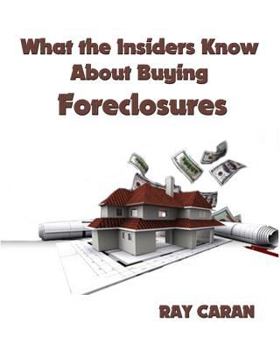 Paperback What the Insiders Know About Buying Foreclosures: Buy Foreclosures Using Inside Foreclosure Information Book