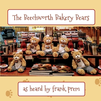 Paperback The Beechworth Bakery Bears: as heard by . . . Book