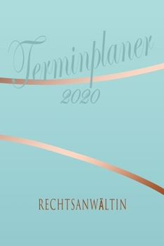 Paperback Rechtsanw?ltin - Planer 2020: Terminplaner f?r Rechtsanw?ltin - Organizer f?r 2020, Businessplaner, Berufskalender, Arbeitsplaner, Aufgabenplaner [German] Book