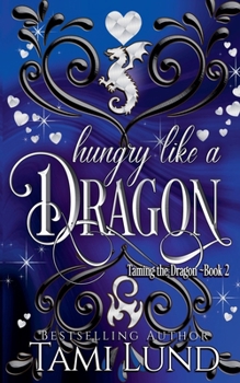 Hungry Like A Dragon (Taming the Dragon) - Book #2 of the Taming the Dragon