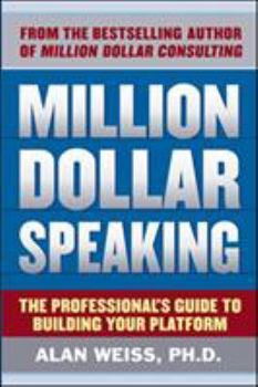 Paperback Million Dollar Speaking: The Professional's Guide to Building Your Platform Book