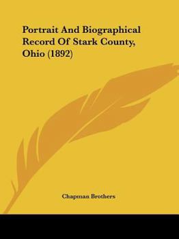 Paperback Portrait And Biographical Record Of Stark County, Ohio (1892) Book