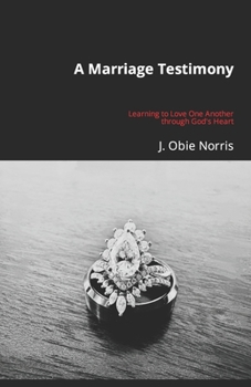 Paperback A Marriage Testimony: Learning to Love One Another through God's Heart Book