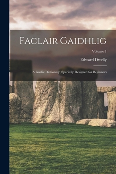Paperback Faclair Gaidhlig: A Gaelic Dictionary, Specially Designed for Beginners; Volume 1 Book