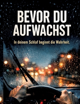 Bevor du aufwachst: In deinem Schlaf beginnt die Wahrheit. (German Edition)